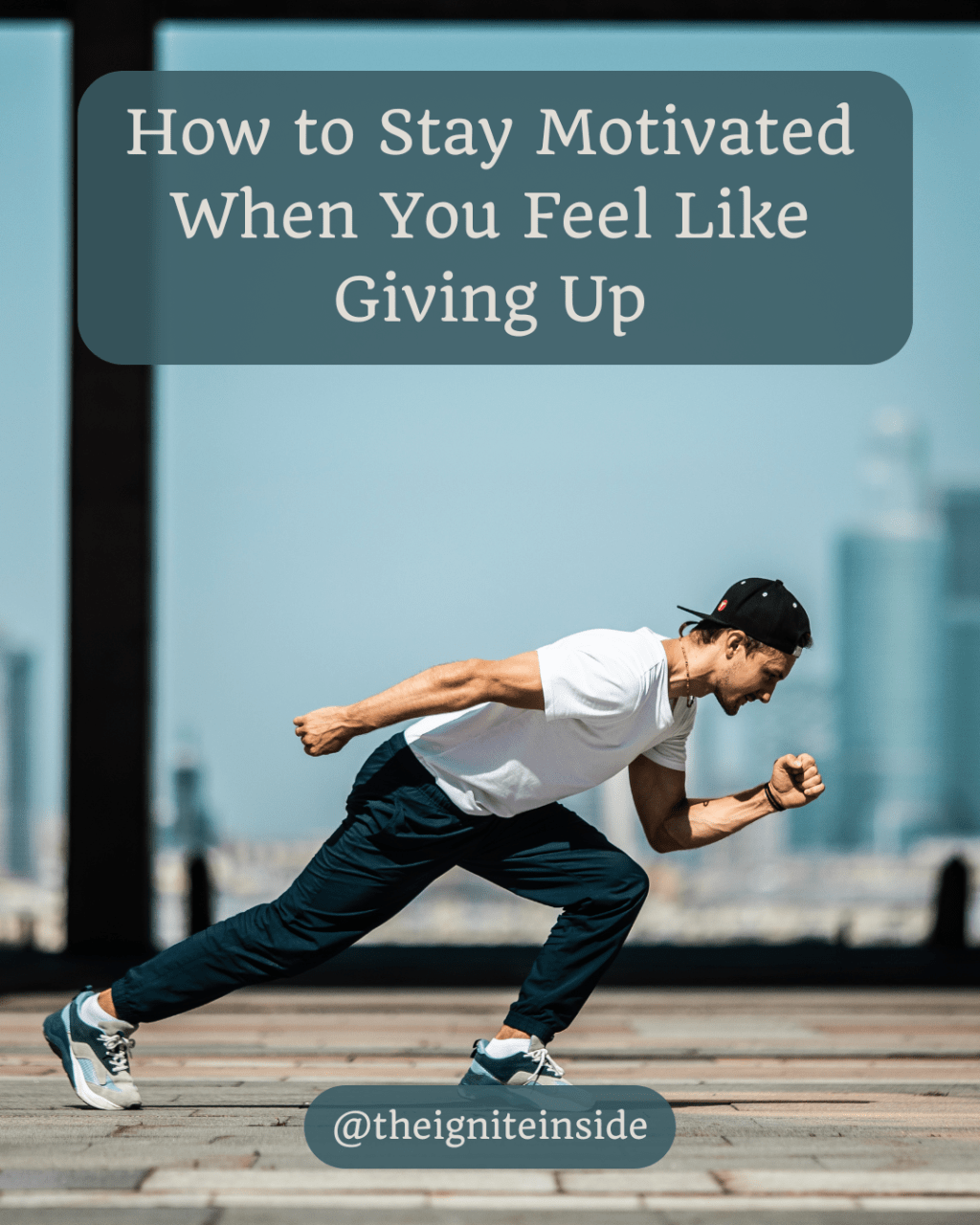 How to Stay Motivated When You Feel Like Giving Up